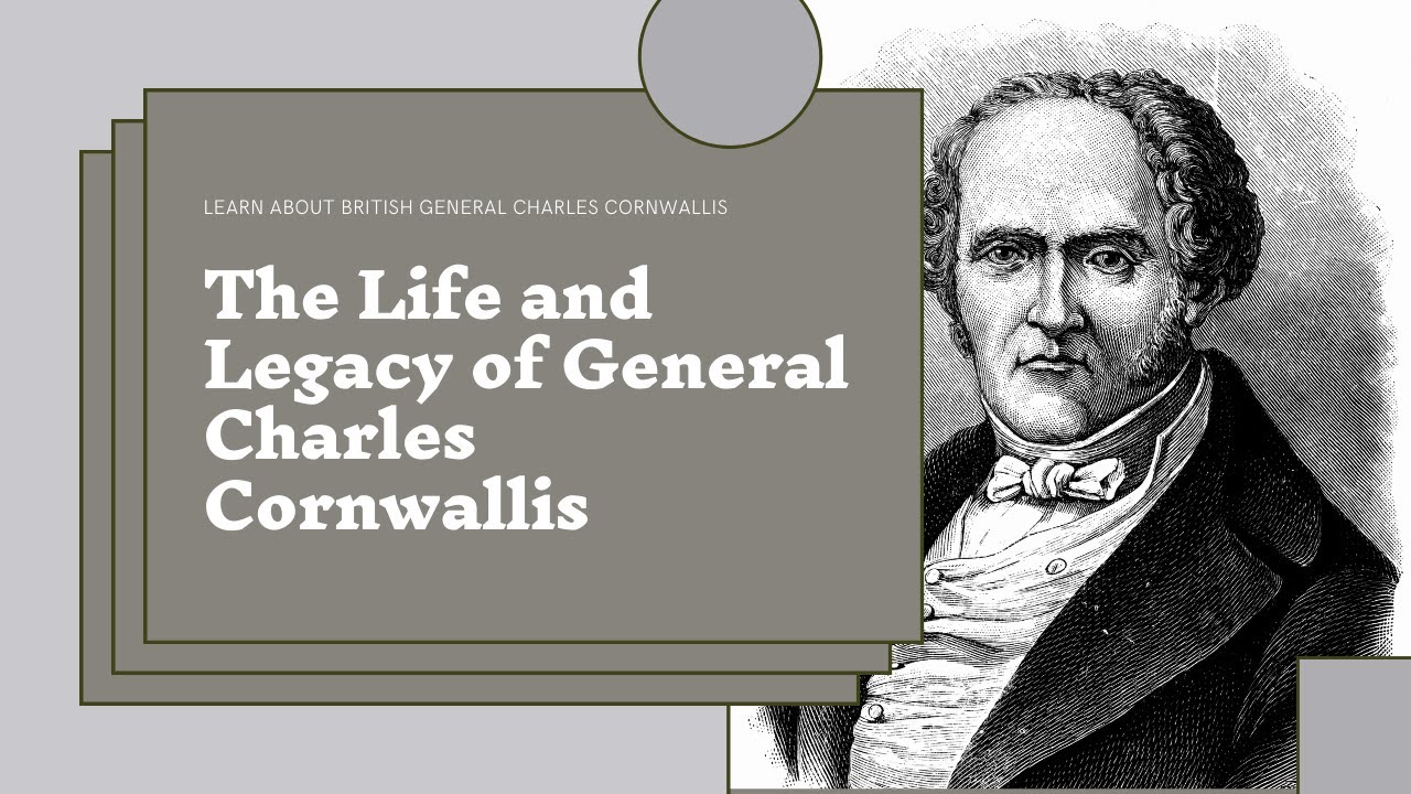British General Charles Cornwallis: Strategist Behind the American Revolutionary War