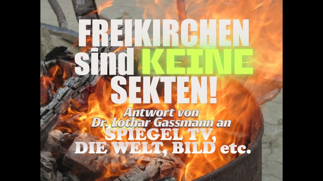 Freikirchen sind  KEINE Sekten! Stellungnahme zu SPIEGEL TV, DIE WELT, BILD usw.