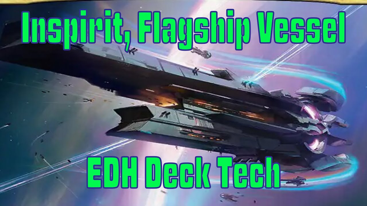 EDH Deck Tech Episode 1: Inspirit, Flagship Vessel