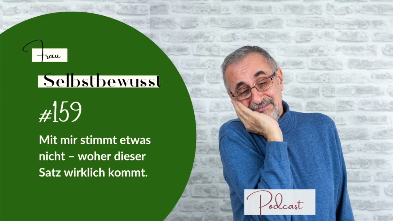 #159 - Mit mir stimmt etwas nicht – woher dieser Satz wirklich kommt