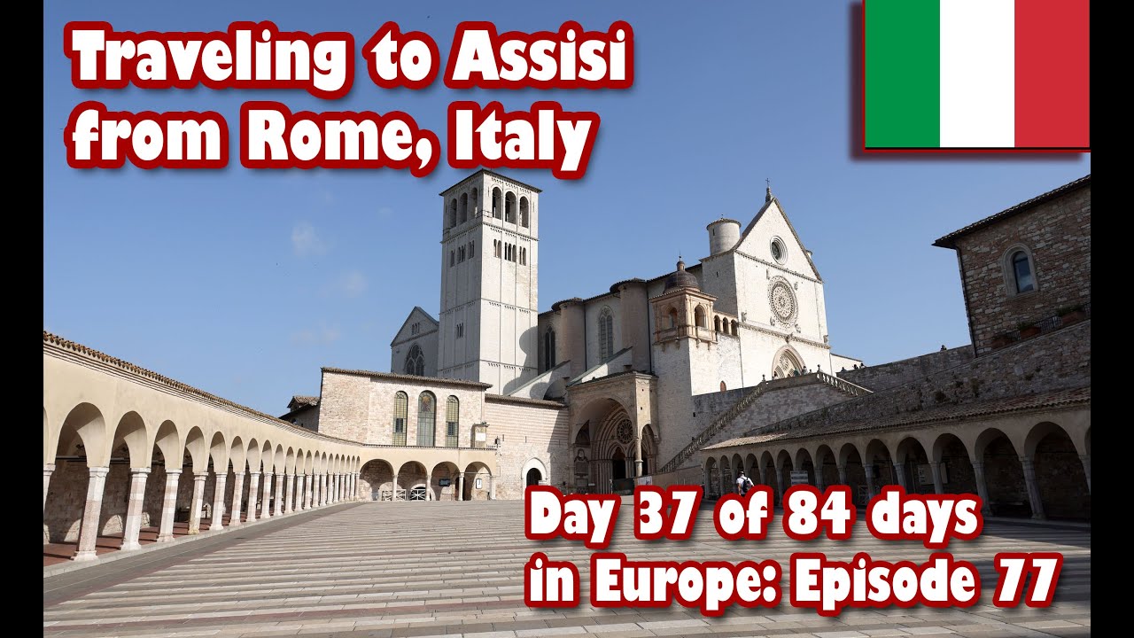 Ep77 Day trip to Assisi for the first time from Rome Italy by Train
