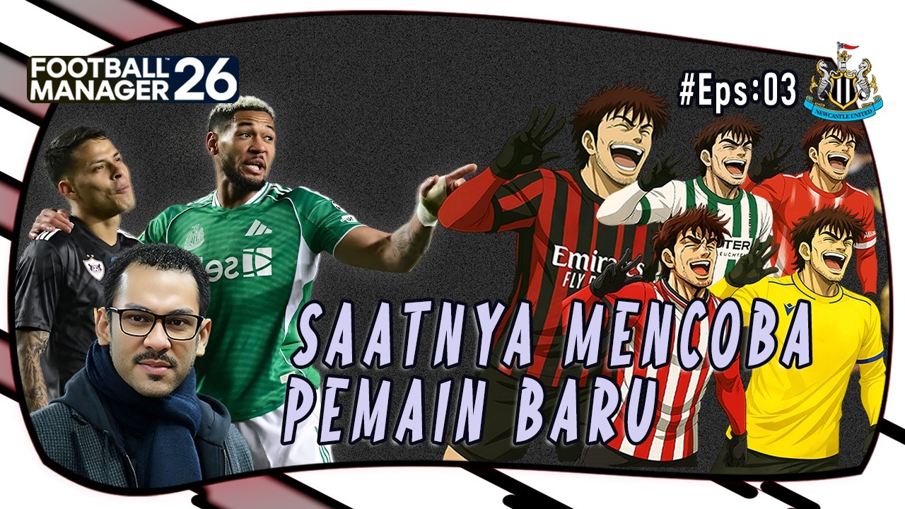 Menyesuaikan pemain dengan taktik? | Newcastle United (Eps:03)