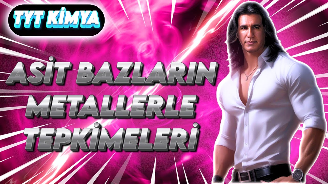 ASİT VE BAZLARIN METALLERLE TEPKİMELERİ ( 10.Sınıf / Tyt Kimya )