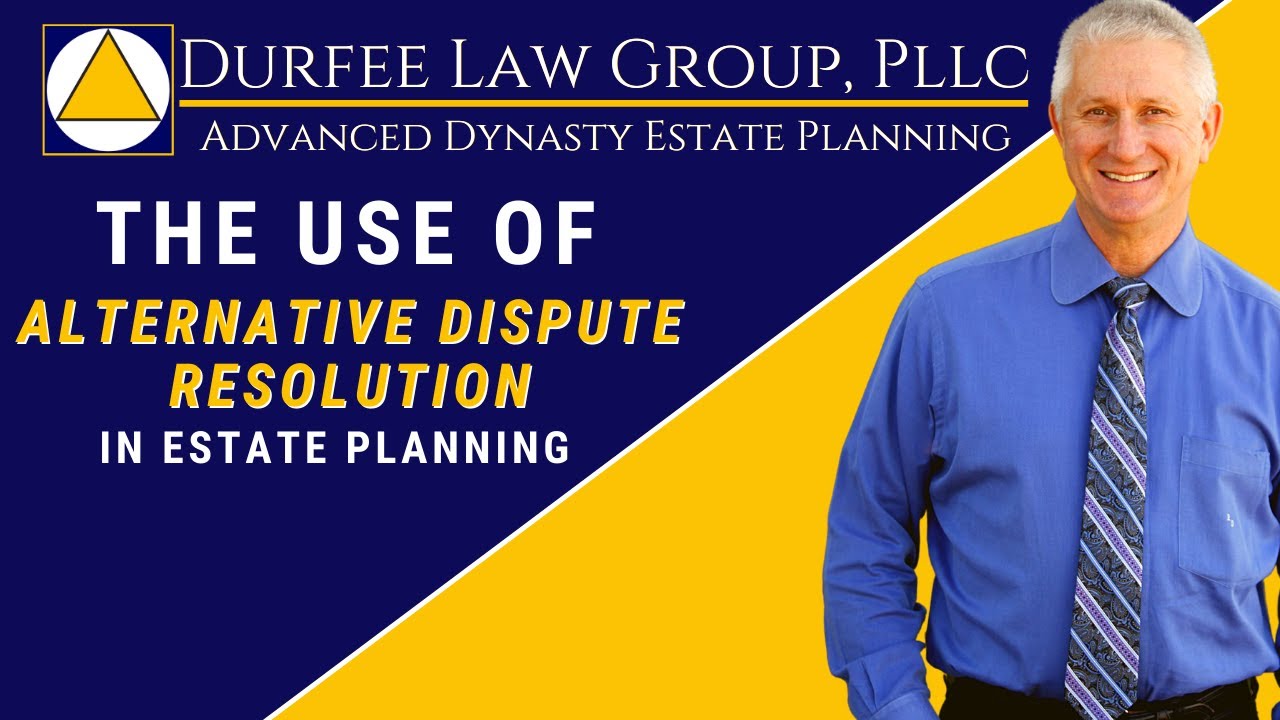 The Use of Alternative Dispute Resolution in Estate Planning.