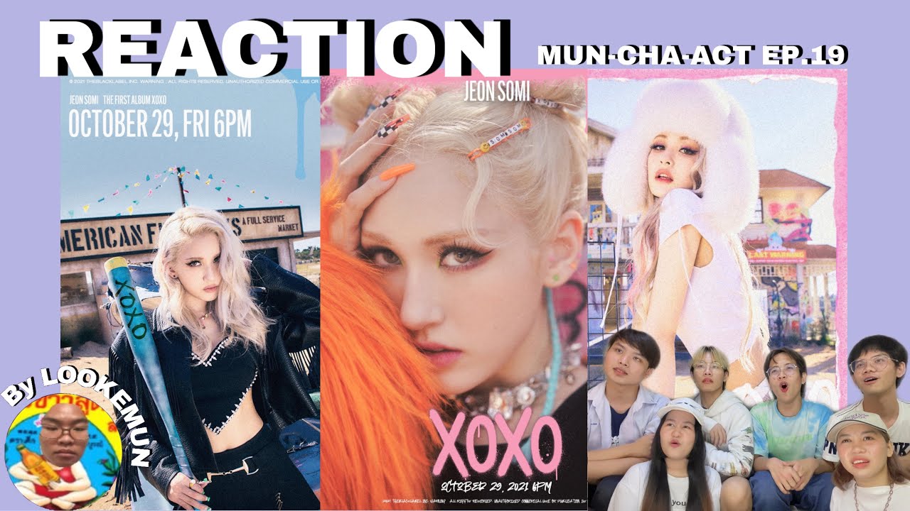 MUN-CHA-ACT EP.19 : Reaction JEON SOMI (전소미) - 'XOXO' M/V เผา ทุบ ไปให้หมด สวย ๆ เชิด ๆ