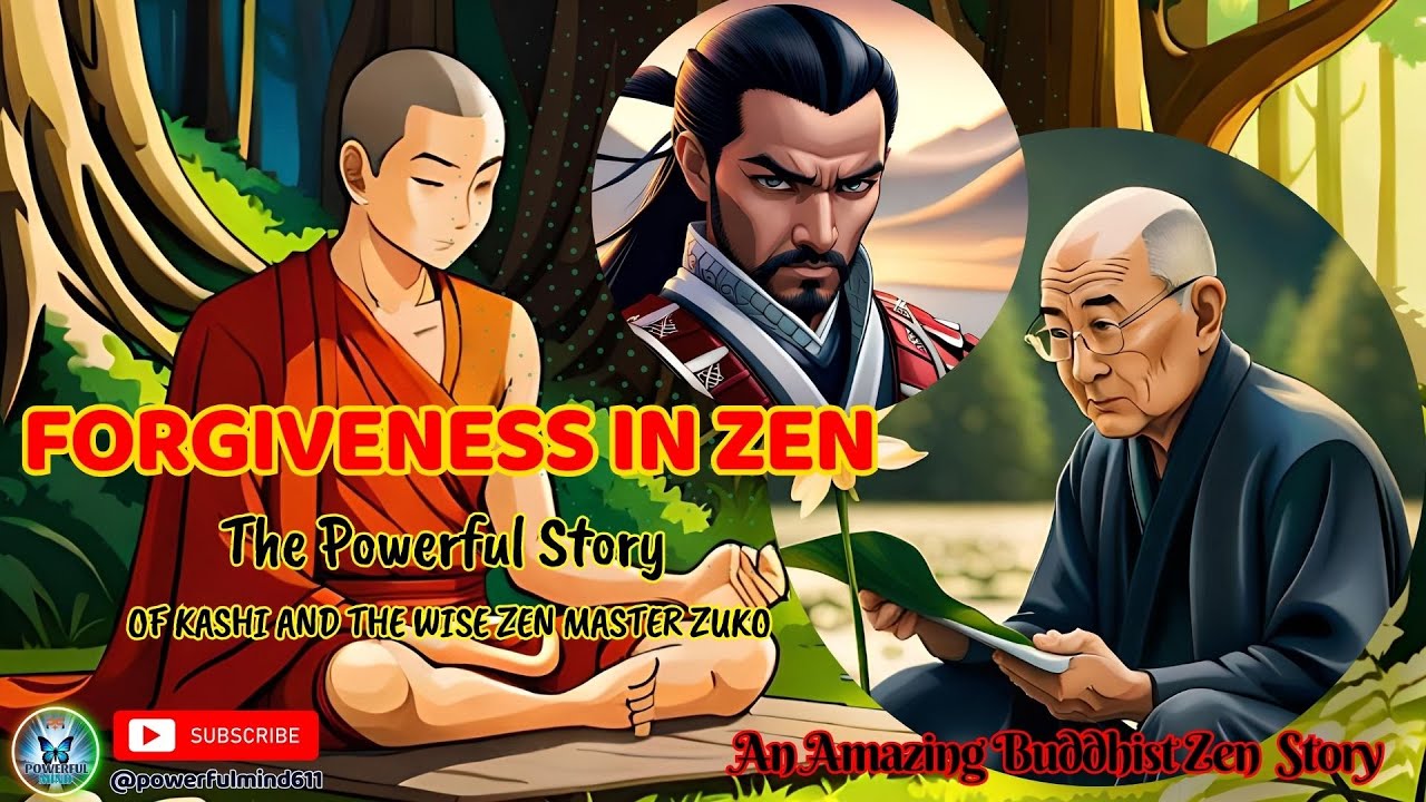 Forgiveness in Zen -  The Powerful Story of Kashi and the Wise Zen Master Zuko