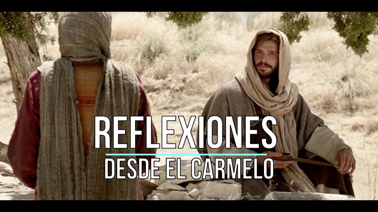 «La oración es un encuentro de sedientos. Dame de beber» III Domingo de Cuaresma A Desde el Carmelo.