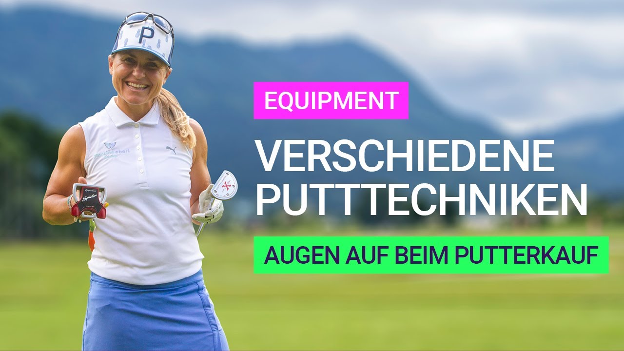 Verschiedene Putt-Techniken - Achtung beim Putterkauf