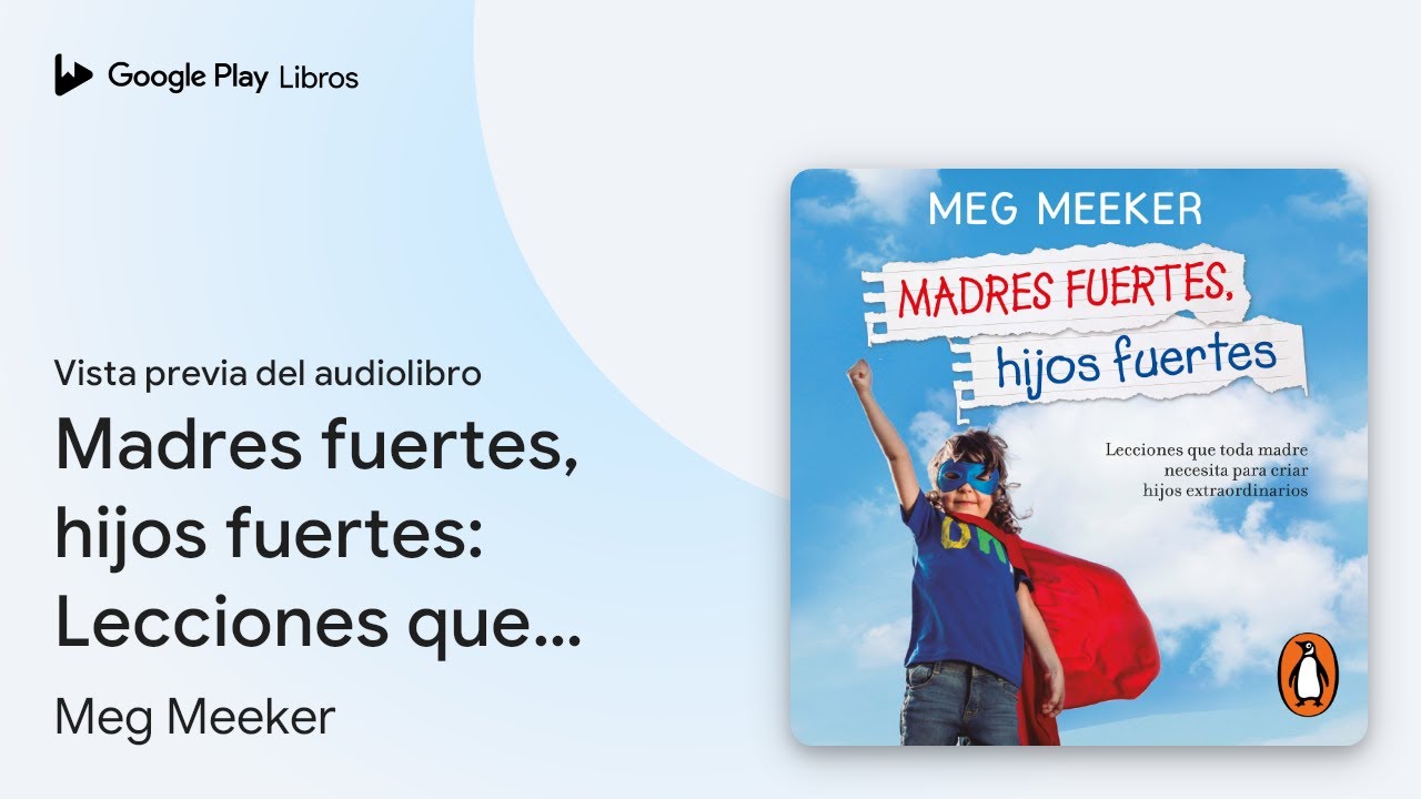 Madres fuertes, hijos fuertes: Lecciones que&hellip; de Meg Meeker &middot; Vista previa del audiolibro