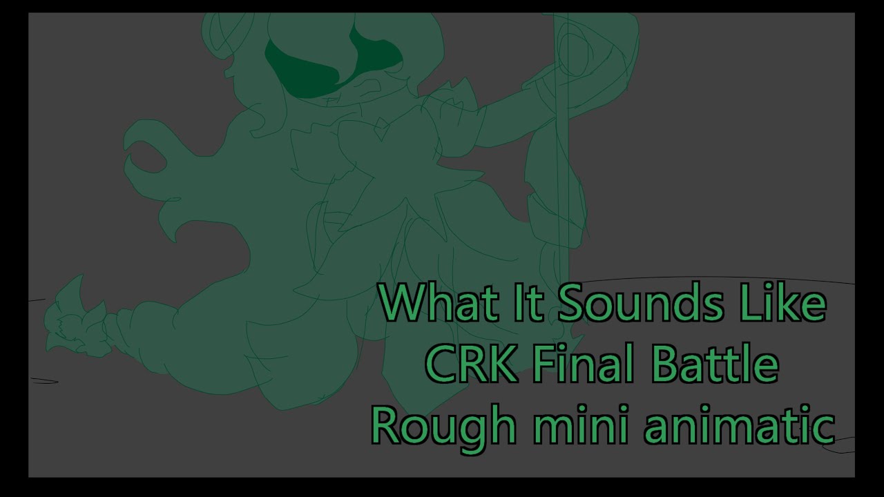 What It Sounds Like | CRK Final Battle Rough mini animatic