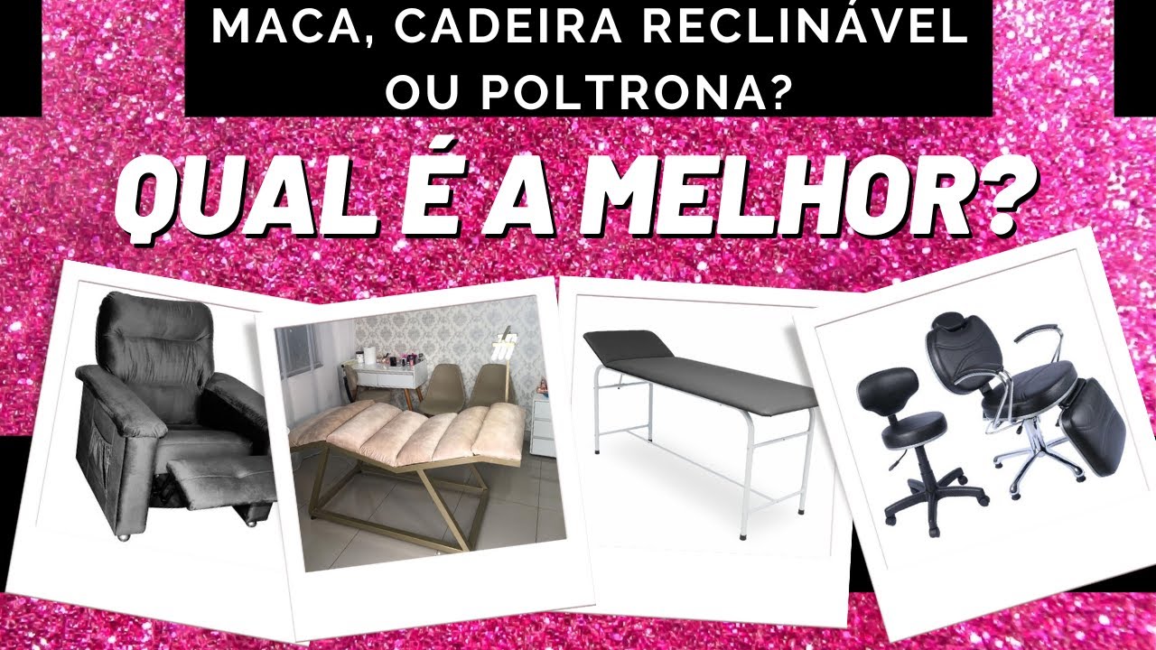 QUAL É A MELHOR? MACA, CADEIRA RECLINÁVEL OU POLTRONA - LASH DESIGNER