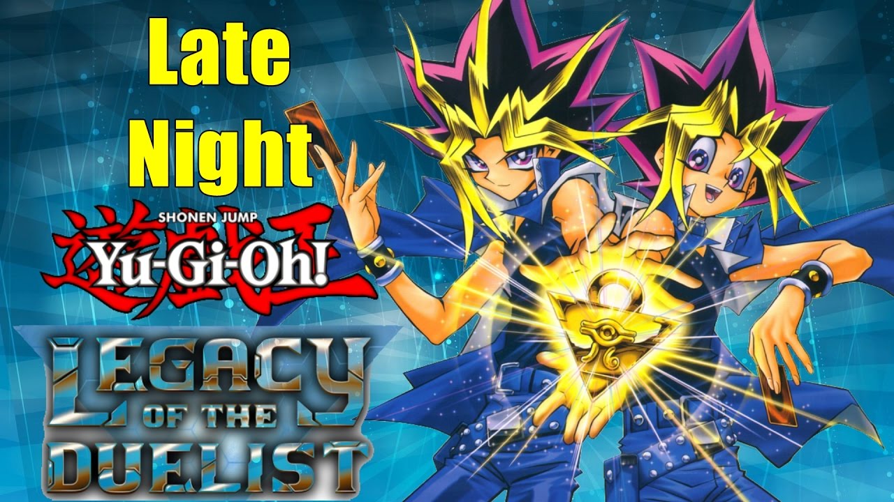 LATE NIGHT YUGIMON Let's See Who's On Legacy of the Duelist
