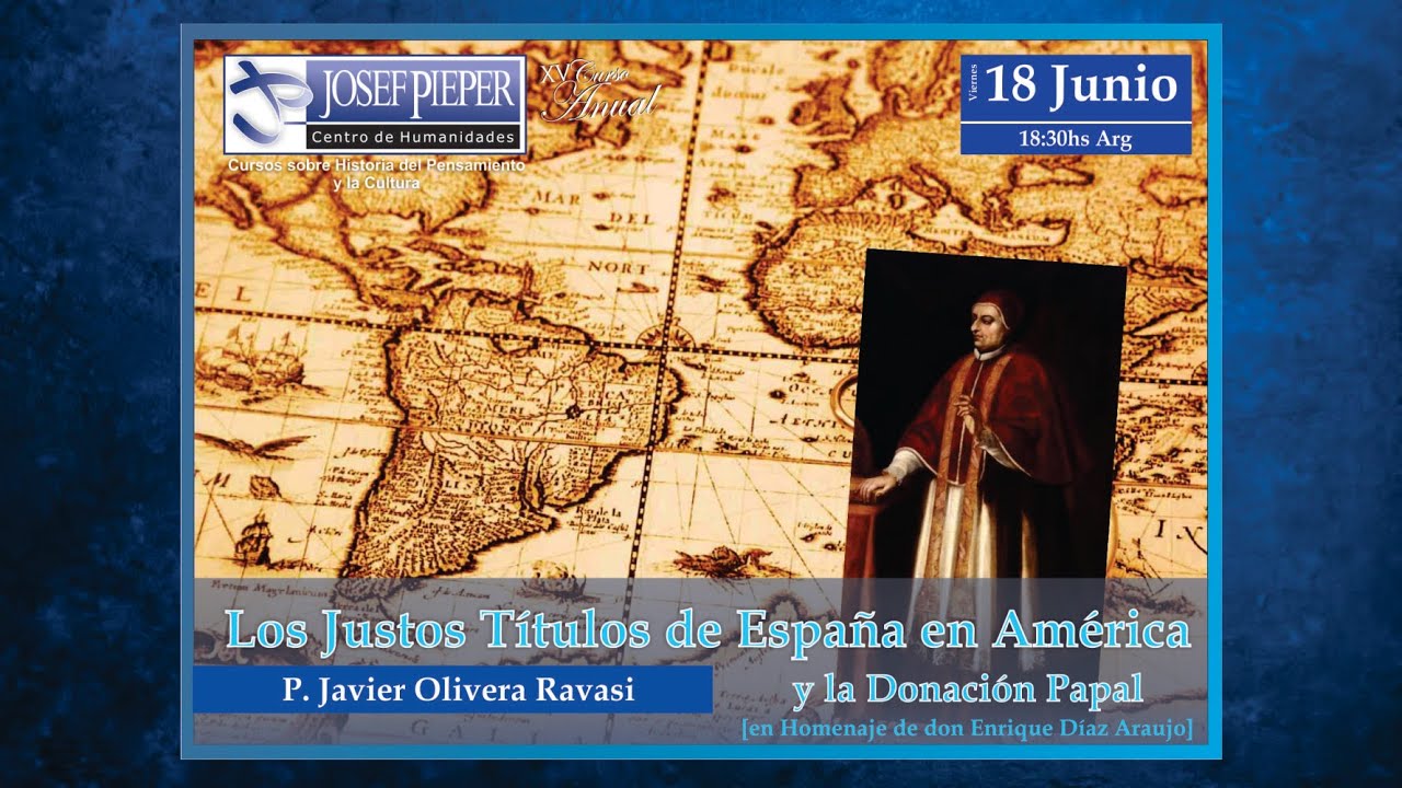 P. Javier Olivera Ravasi - Los Justos Títulos de España en América y la Donación Papal