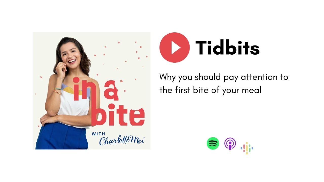 In A Bite: Tidbits - Why you should pay attention to the first bite of your meal