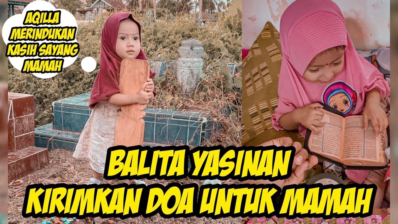 AQILLA KIRIMKAN DOA UNTUK MAMAH YG DISURGA DENGAN BERUSAHA MEMBACA SURAT YASIN.