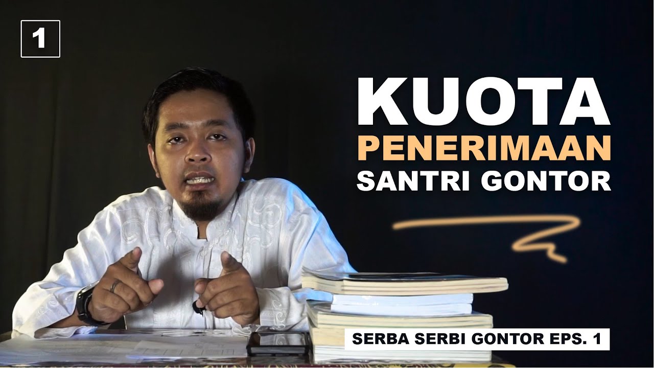EPS 1 : KUOTA PENERIMAAN SANTRI GONTOR | SERBA SERBI GONTOR