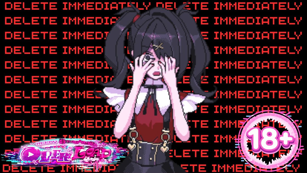DELETE IMMEDIATELY DELETE IMMEDIATELY DELETE IMMED  - Needy Streamer Overload [#17] 100% Playthrough