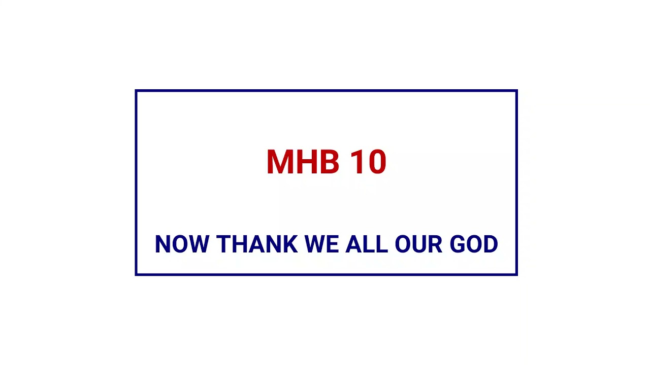 MHB 10 - NOW THANK WE ALL OUR GOD @wesleycathedraleffiduase7847