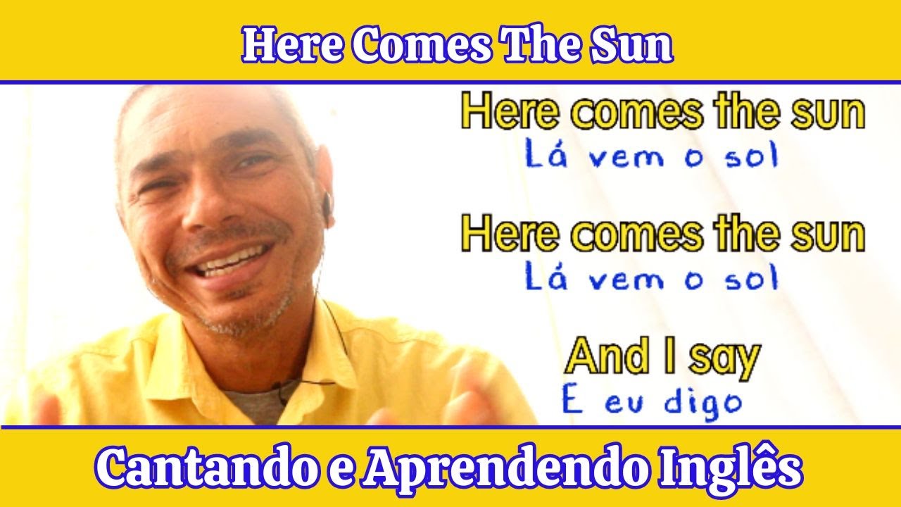 Aprenda a cantar HERE COMES THE SUN The Beatles e pratique seu inglês