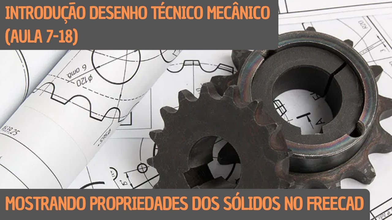 📐 (Aula7-18) Introdução Desenho Técnico Mecânico - Mostrando Propriedades dos Sólidos no FreeCAD