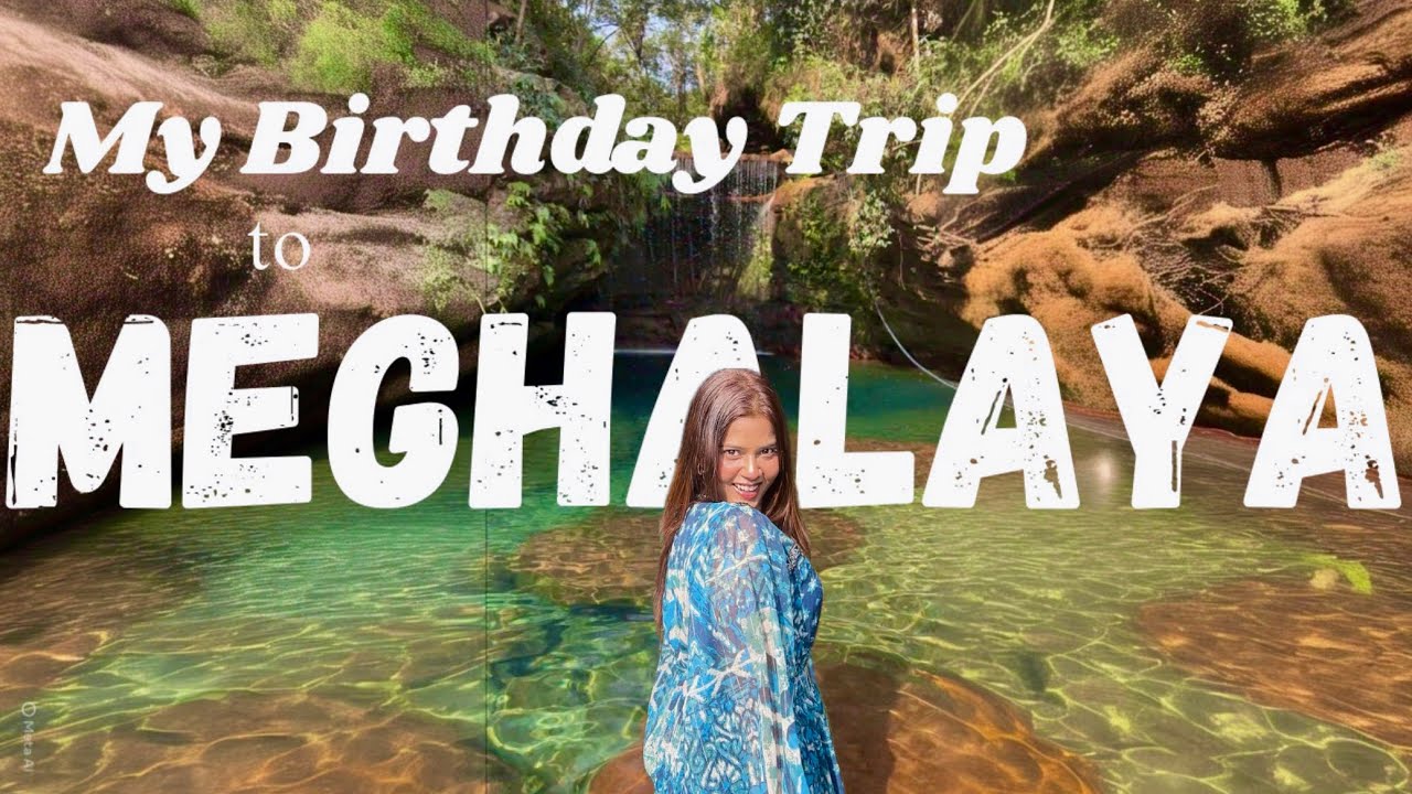 Meghalaya Vlog | 23rd Birthday Trip | Apoorva Parab