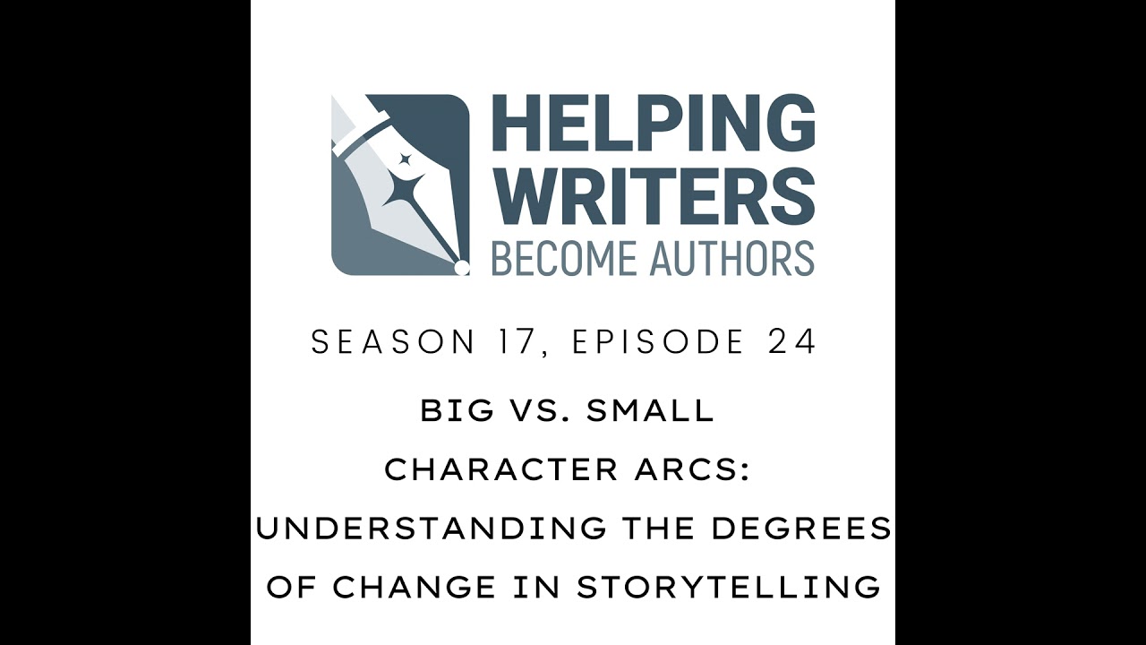 S17:S24: Big vs. Small Character Arcs: Understanding the Degrees of Change in Storytelling