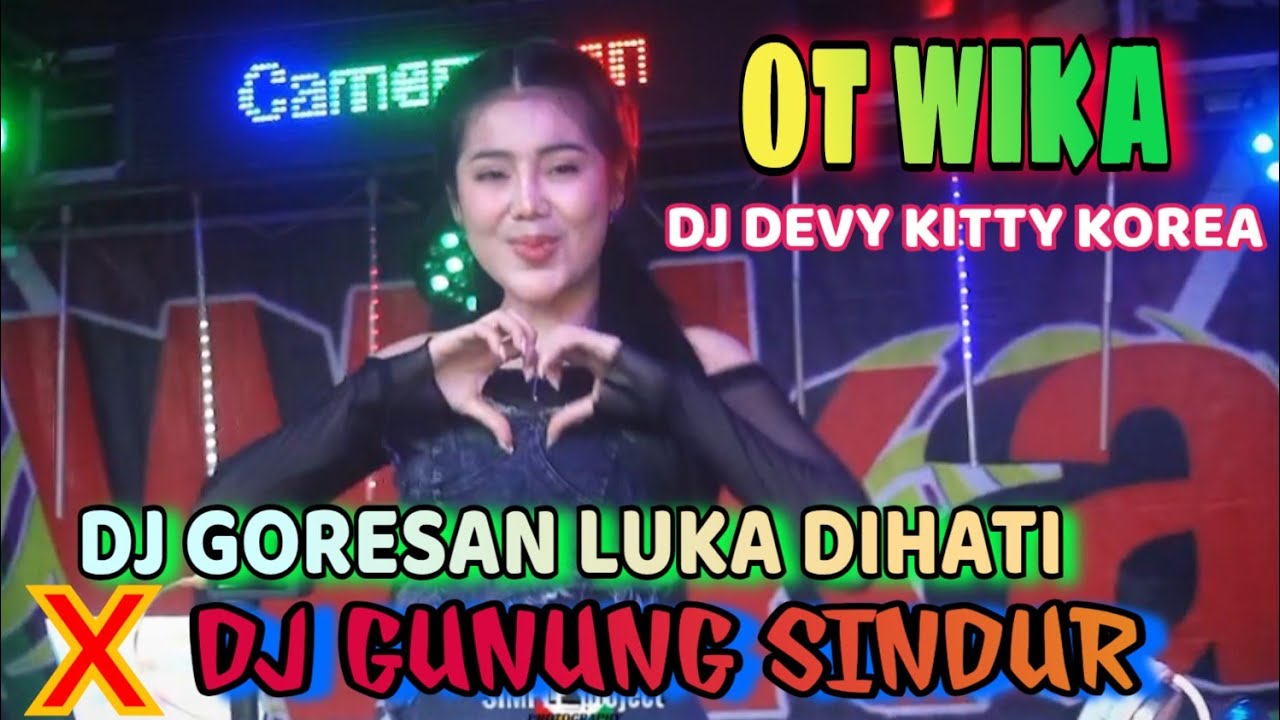 DJ GORESAN LUKA ❌ DJ GUNUNG SINDUR ❌ DEVY KITTY FERFOME‼️OT WIKA TERBARU