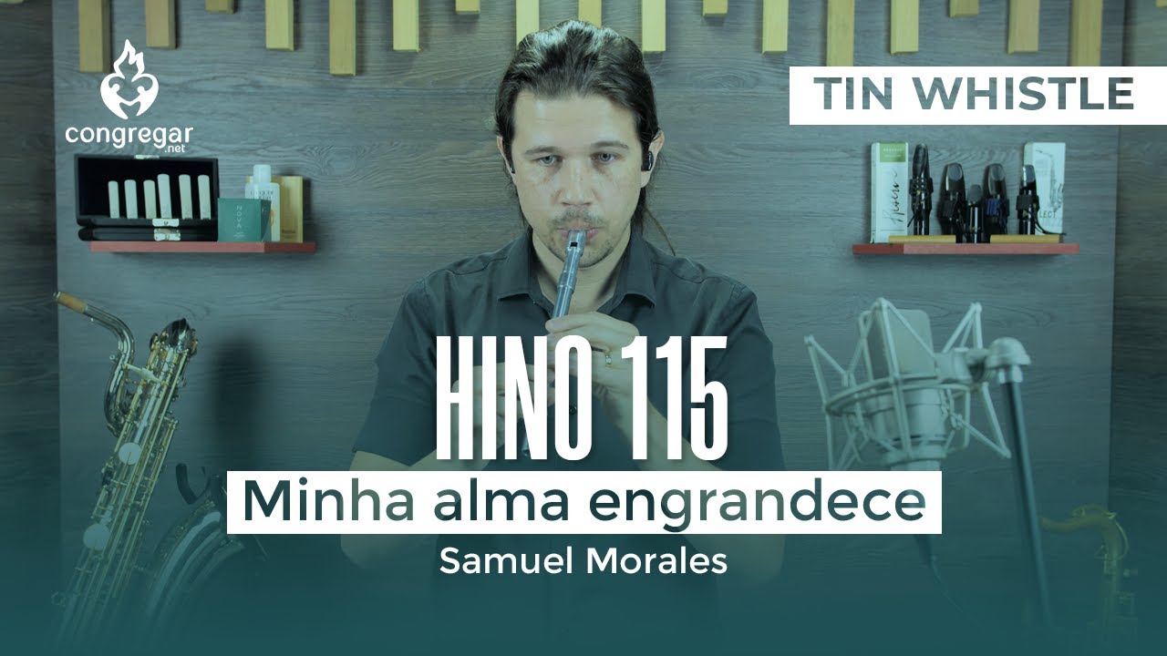 Hino 115 - Minha Alma Engrandece - Tin Whistle - Hinário 5 - CCB - Flauta Irlandesa