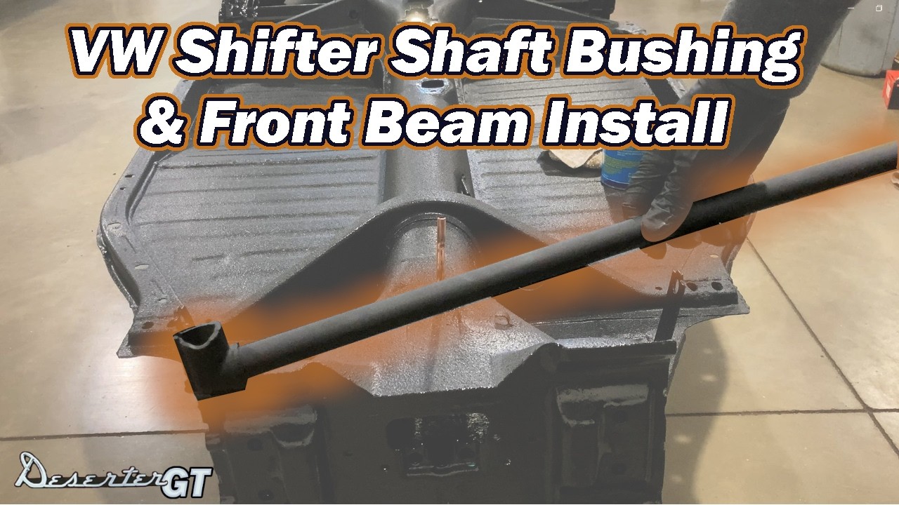 Installing a VW Beetle Shifter Rod Bushing & Front Beam - ep12 Autodynamics Deserter GT Dune Buggy
