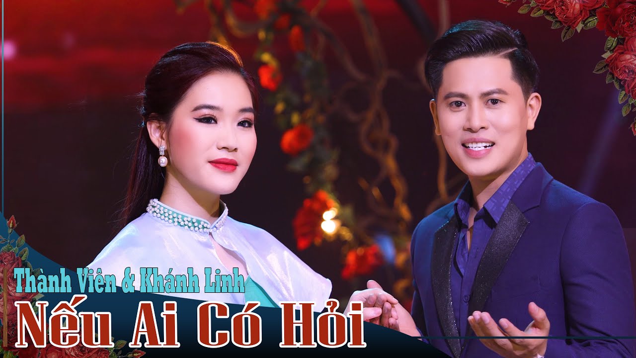 NẾU AI CÓ HỎI - Thành Viên & Khánh Linh | ️🎤️ Song Ca Trữ Tình Hay Nhất Hiện Nay