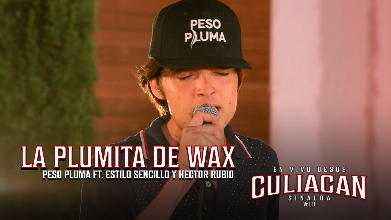 La Plumita De Wax (En Vivo) - Peso Pluma, Estilo Sencillo, Hector Rubio