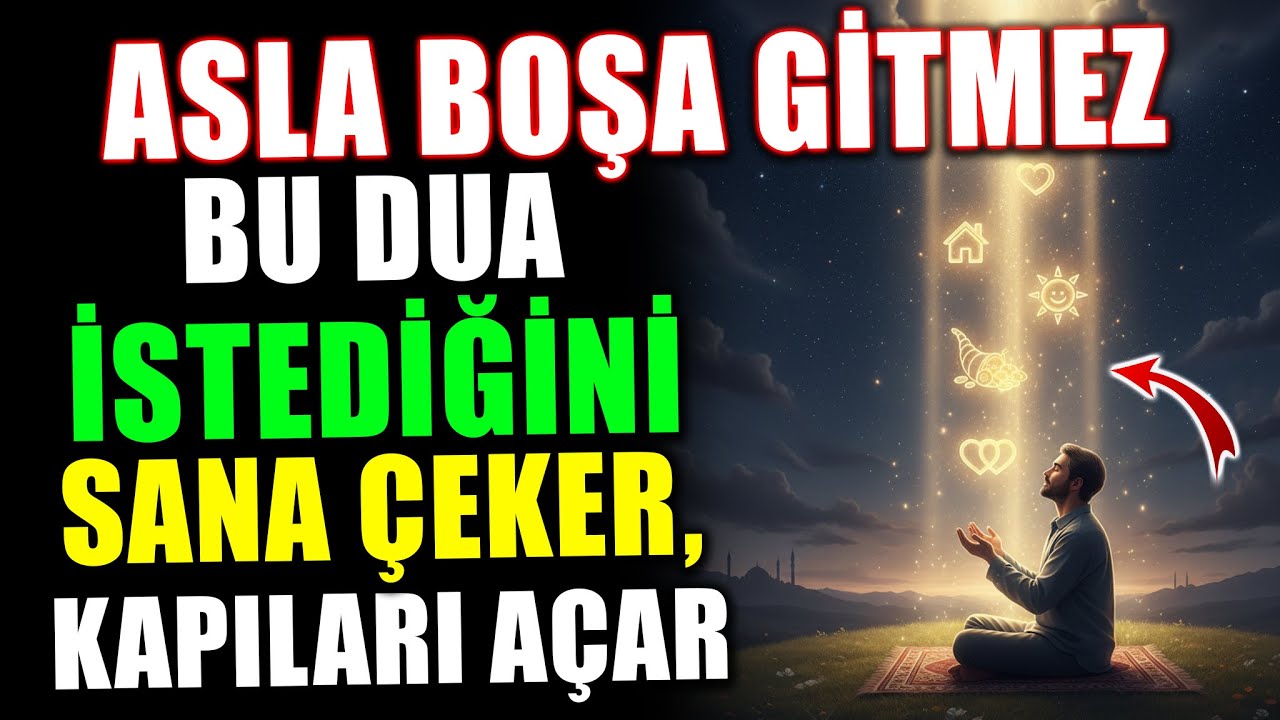 “Her Kapıyı Açan ve İstediğini Sana Çeken Mucize Dua!”