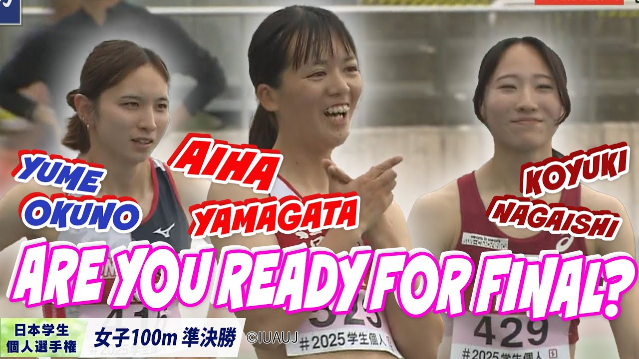 【2025個人選手権】いざ決勝へ…学生No.1ランナーは誰だ!?〈女子100m 準決勝〉
