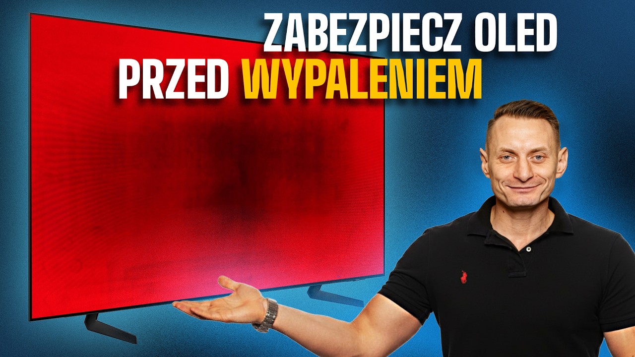 Jak ustawić i używać telewizor OLED żeby się nie wypalił?