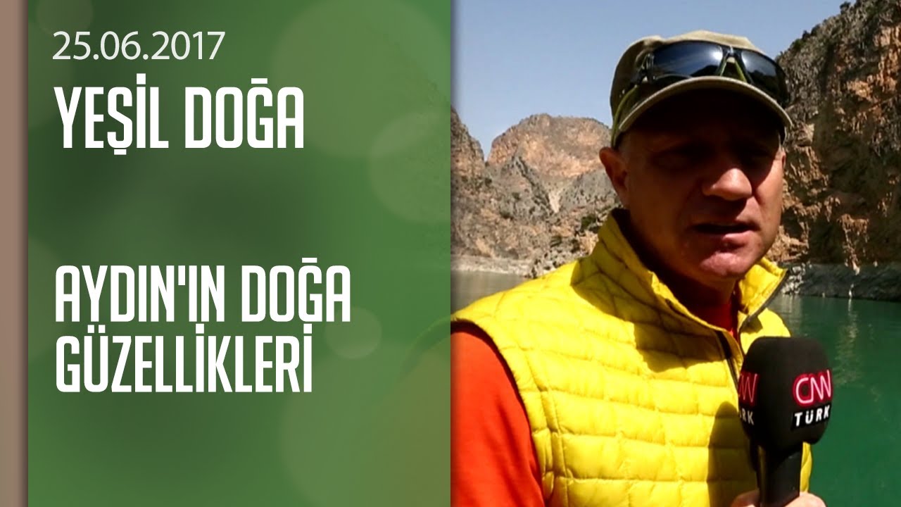 Aydın'ın doğa güzellikleri - Yeşil Doğa 25.06.2017 Pazar