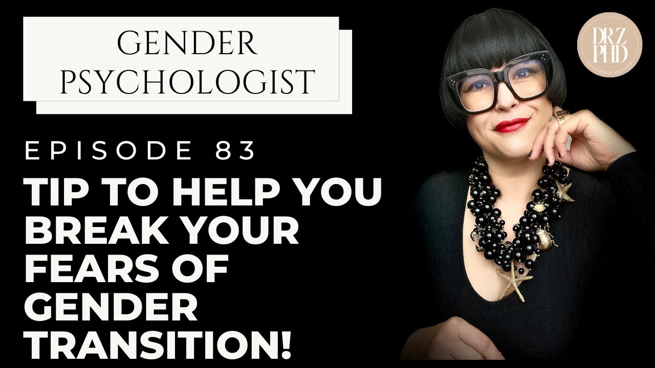 Tips to Break Gender Transition Fears!