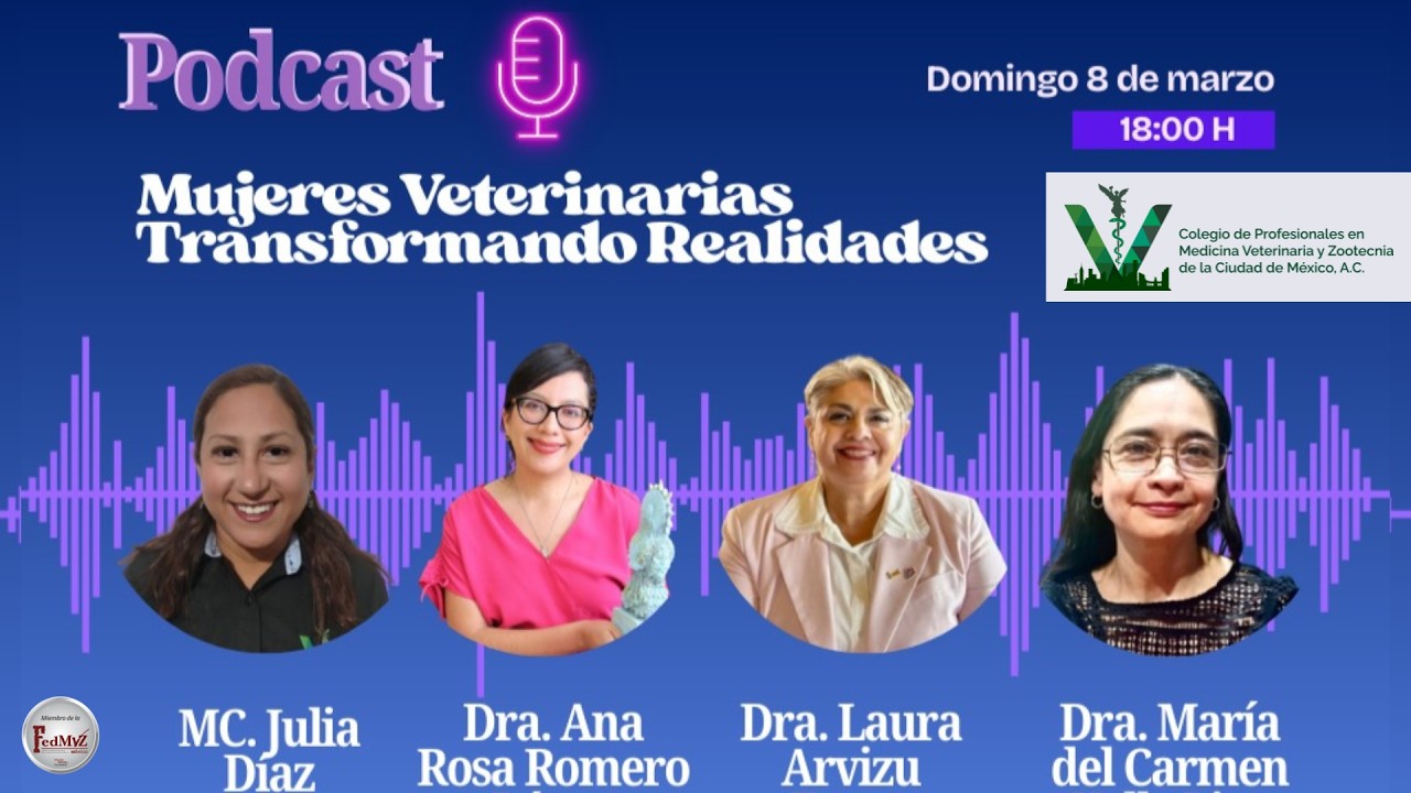 Podcast:💜 Mujeres Veterinarias Transformando Realidades 💜 | COLVETCDMX