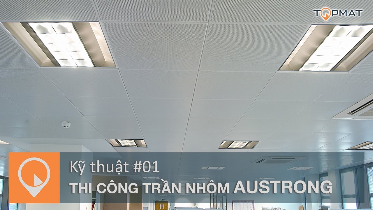 Kỹ Thuật Thi Công Trần Nhôm AUSTRONG | TOPMAT