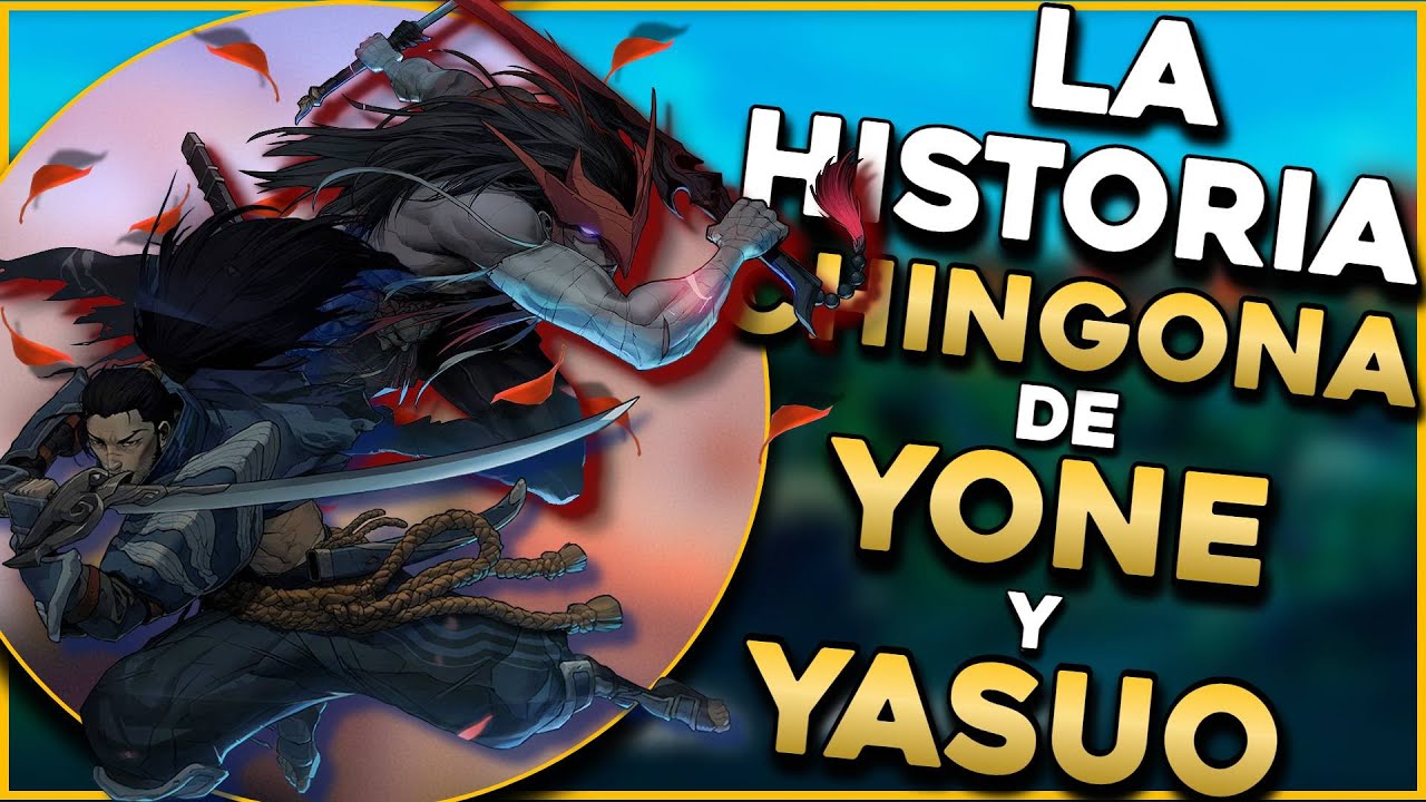 La historia Ch1ngona de Yasuo y Yone l &iquest;Quien es Yone? l &iquest;Quien es Yasuo? l Historia de Yone y Yasuo