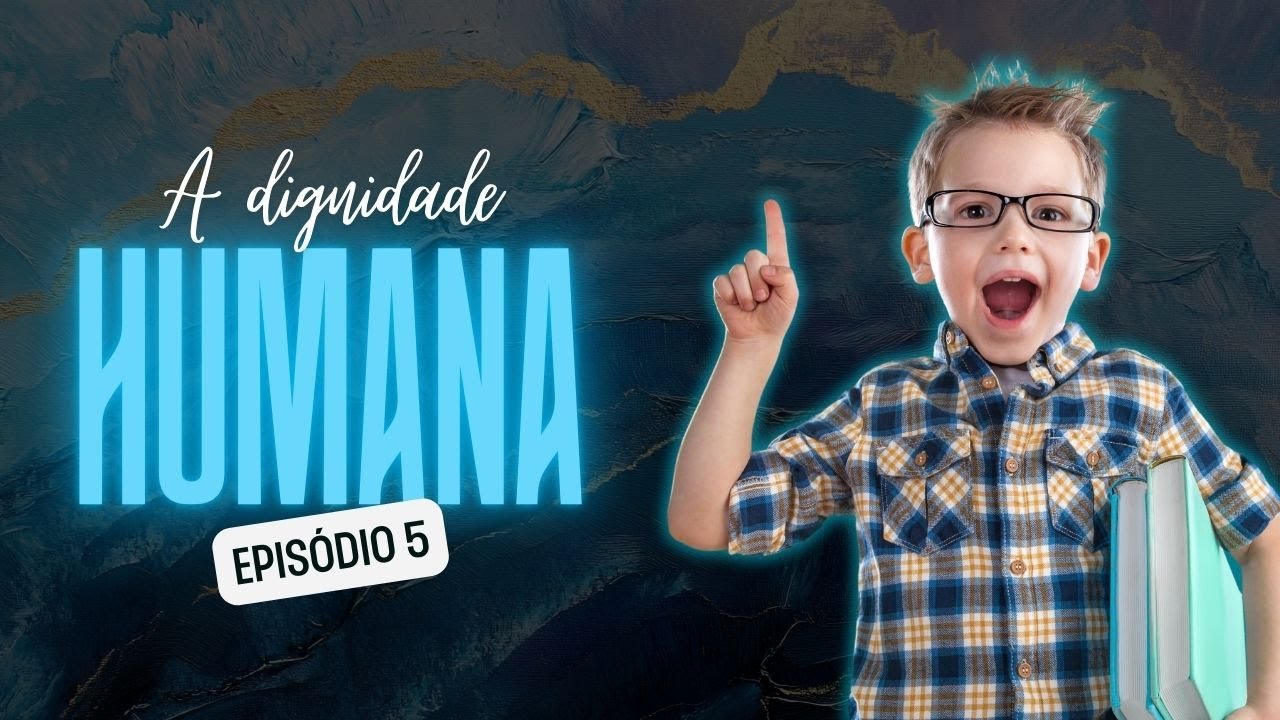 5. A Dignidade Humana