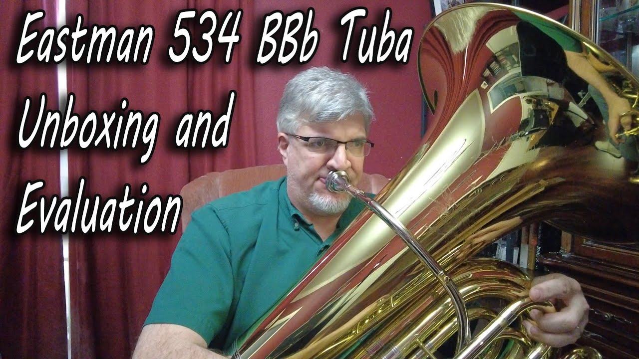 Eastman 534 BBb Tuba Unboxing and Evaluation