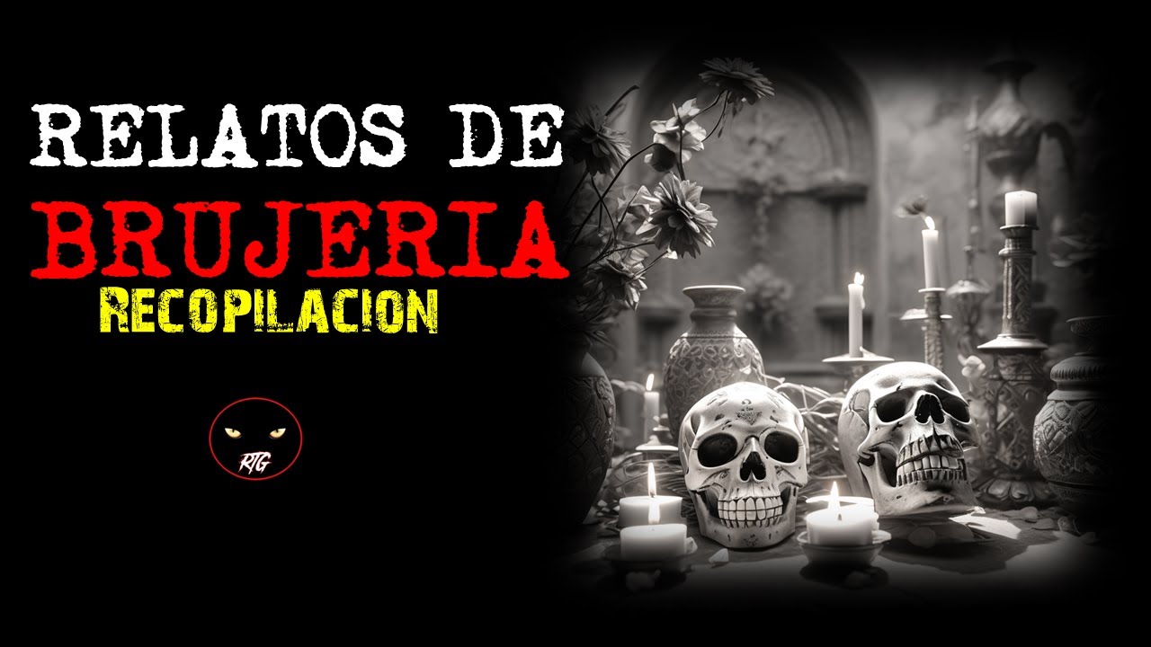 RELATOS DE BRUJERÍA | Recopilación | Relatos y Leyendas de Terror