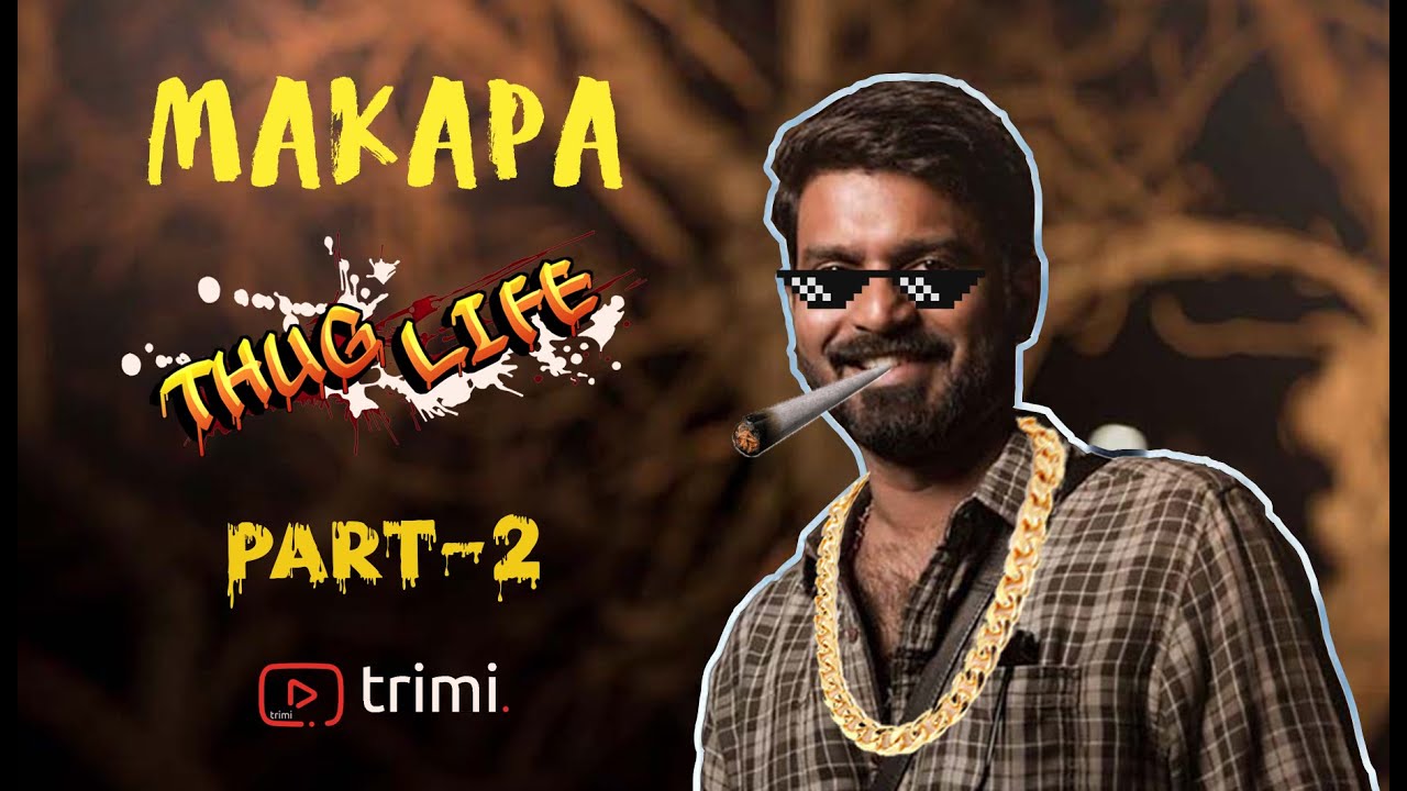 Makapa #thuglife Part-2 in tamil | Best & Latest || Trimi production