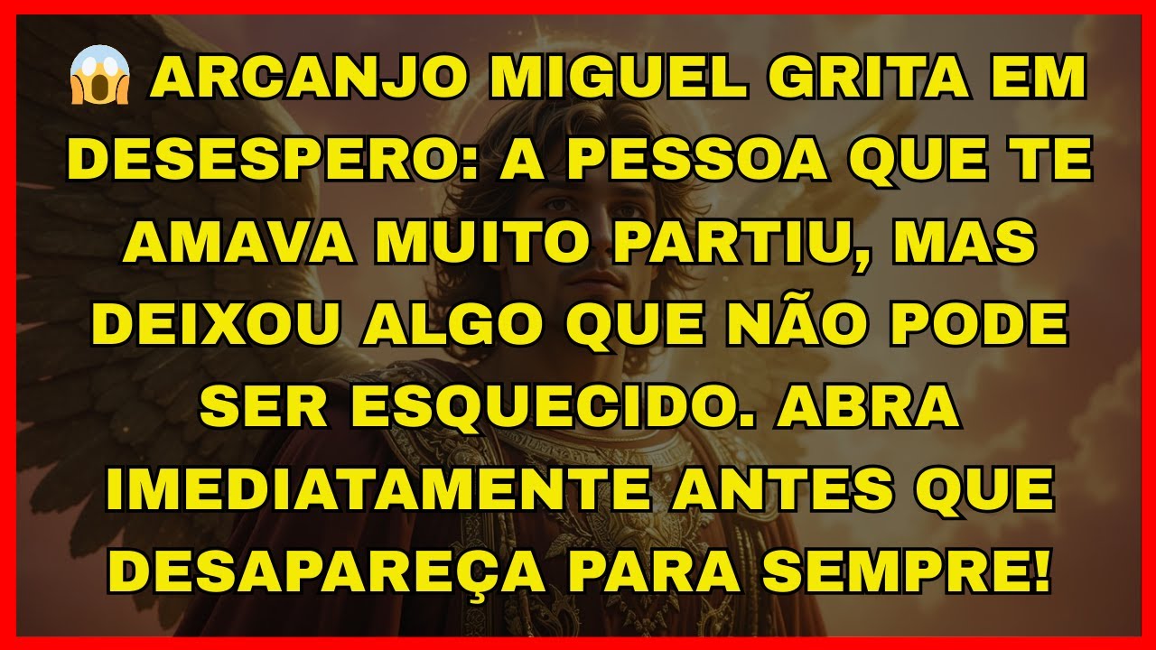 😱 ARCANJO MIGUEL GRITA EM DESESPERO: A PESSOA QUE TE AMAVA MUITO PARTIU, MAS...