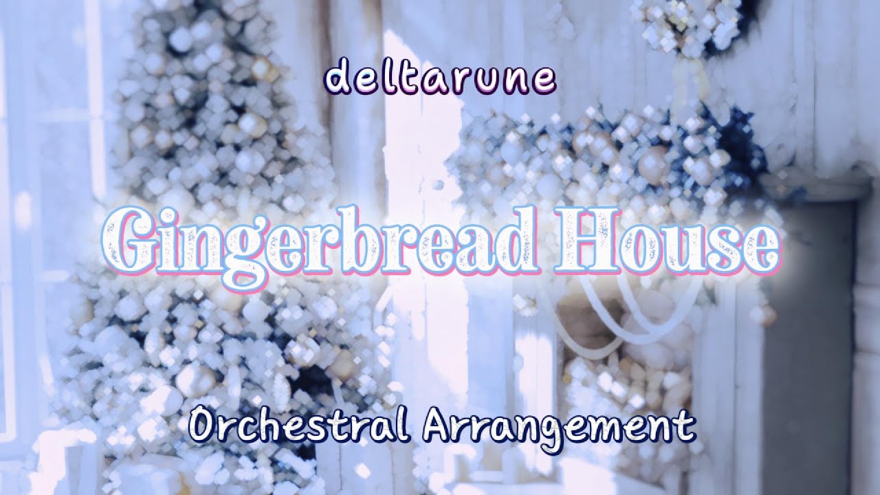 【deltarune】Gingerbread House｜Orchestral Arrangement