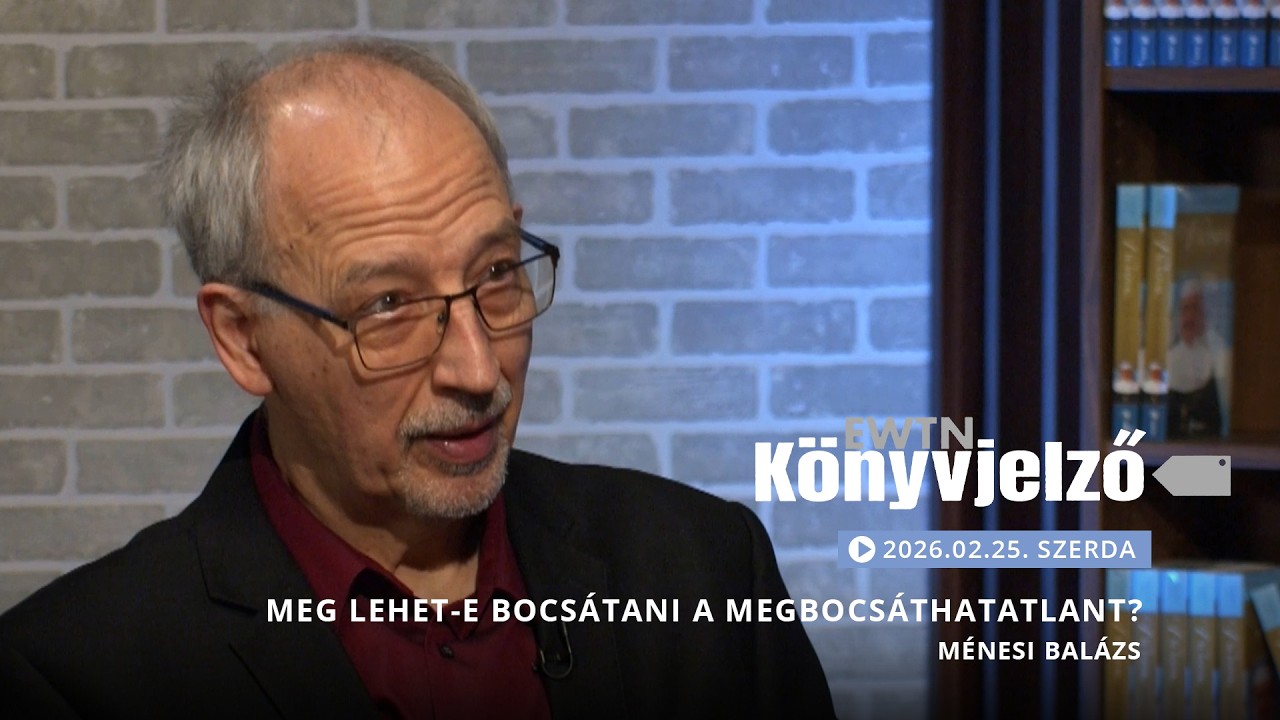 Meg lehet-e bocsátani a megbocsáthatatlant? - Ménesi Balázs | EWTN Könyvjelző