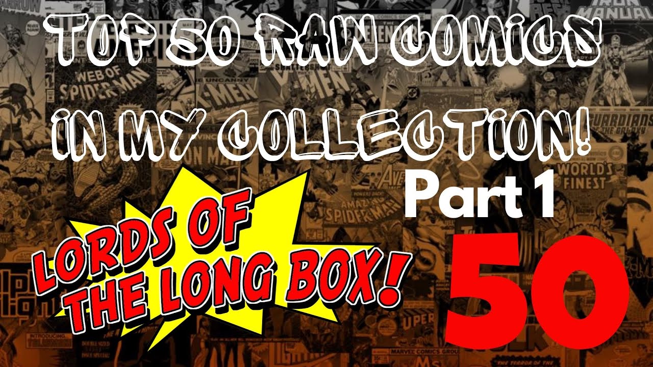 Top 50 Raw Comics in My Collection! Part 1