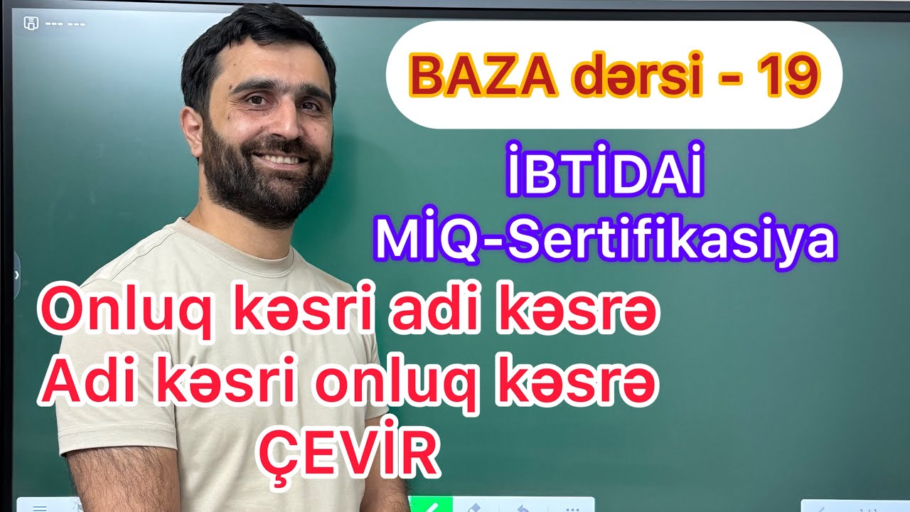 BAZA dərsi - 19 | Onluq kəsri adi kəsrə, adi kəsri onluq kəsrə çevir | İBTİDAİ MİQ-Sertifikasiya