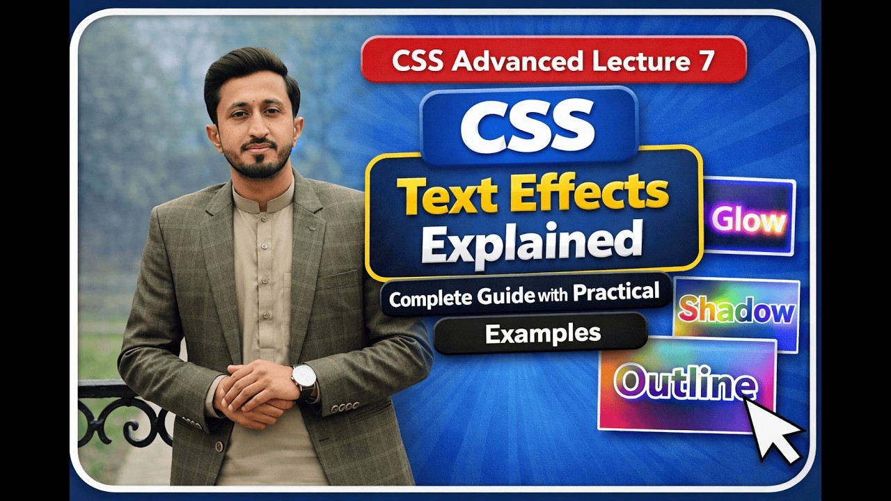 CSS Advanced Lecture 7: CSS Text Effects Explained | Complete Guide with Practical Examples