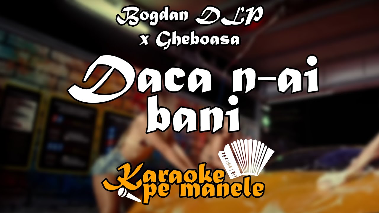 Daca n-ai bani 💸 KARAOKE (Bogdan DLP x Gheboasa)
